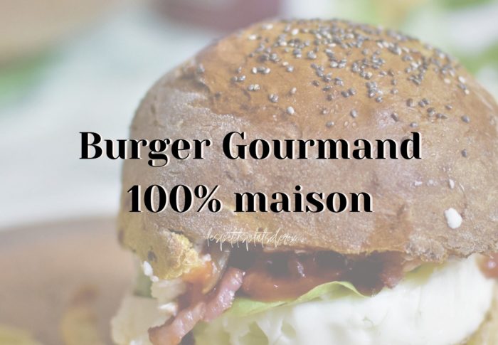 Burger Gourmand 100% maison