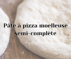 Pâte à pizza moelleuse (semi complète)
