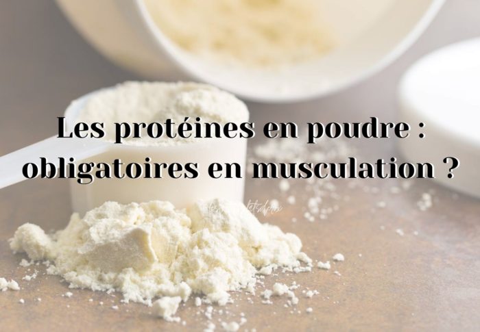 Les protéines en poudre : obligatoires en musculation ?